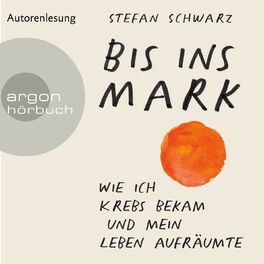 Album cover of Bis ins Mark - Wie ich Krebs bekam und mein Leben aufräumte (Ungekürzte Autorenlesung)