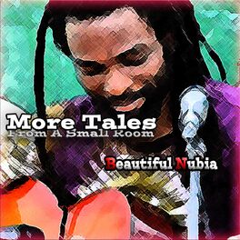 Beautiful Nubia - More Tales from a Small Room: lyrics and songs