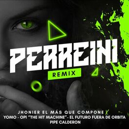 Album cover of Perreini (feat. El Futuro Fuera De Orbita & Opi the Hit Machine) (Remix)