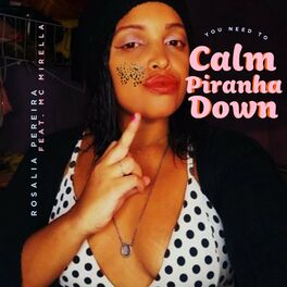 Album cover of You Need To Calm Piranha Down (feat. MC Mirella)