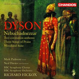 Album cover of Dyson: Nebuchadnezzar, Woodland Suite, O Praise God in His Holiness, Confortare & Three Songs of Praise