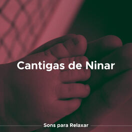 Album cover of Cantigas de Ninar: Sons para Relaxar e Musica para Recem Nascido