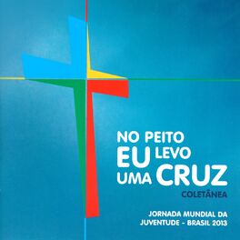 Album cover of No Peito Eu Levo uma Cruz (Jornada Mundial da Juventude - Brasil 2013)
