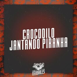 Album cover of Crocodilo Jantando Piranha