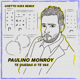 Album cover of Te Quedas o Te Vas (feat. Ghetto Kids) (Remix)