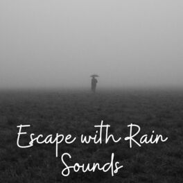 Album cover of Escape with Rain Sounds