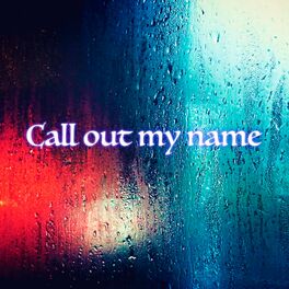 Album cover of Call Out My Name