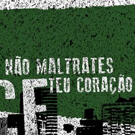 Album cover of Não Maltrates Teu Coração