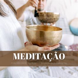Album cover of Meditação: Os Melhores Sons De Tigela De Canto Do Himalaia Para Sua Meditação Matinal
