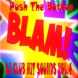 Album cover of Push the Button, DJ Club Hit Sounds, Vol. 4 (Top Premium Rockerz Electro Edition)