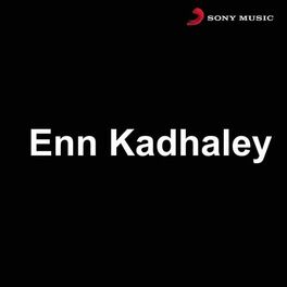 Album cover of Enn Kadhaley (Original Motion Picture Soundtrack)