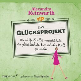 Album cover of Das Glücksprojekt (Wie ich fast alles versucht habe, der glücklichste Mensch der Welt zu werden)
