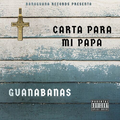 Guanabanas - Carta Para Mi Papa (feat. Raul Banaguana & Noriega): lyrics  and songs | Deezer