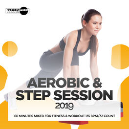 Album cover of Aerobic & Step Session 2019: 60 Minutes Mixed for Fitness & Workout 135 bpm/32 Count