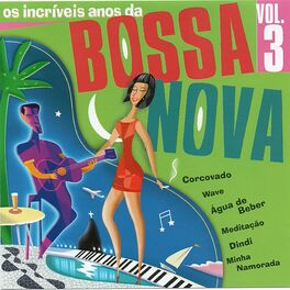 Album cover of Os Incríveis Anos da Bossa Nova, Vol. 3