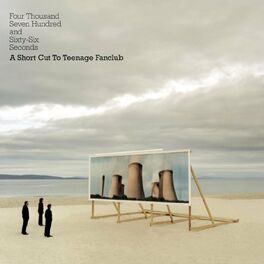 Album cover of Four Thousand Seven Hundred And Sixty-Six Seconds - A Short Cut To Teenage Fanclub