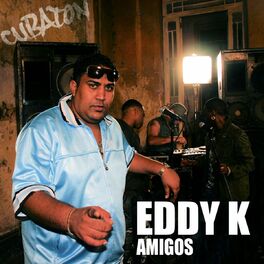 Album cover of Amigos (Cubaton Presents Eddy K)