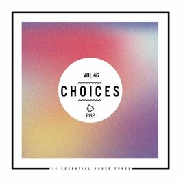 Album cover of Choices - 10 Essential House Tunes, Vol. 46