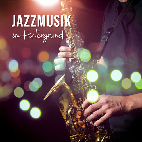 Hintergrundmusik Lounge Akademie Jazzmusik Im Hintergrund Entspannende Atmosphare Fur 24 Stunden Lyrics And Songs Deezer