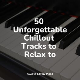 Album cover of 50 Unforgettable Chillout Tracks to Relax to