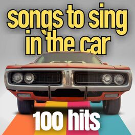 Album cover of songs to sing in the car 100 hits