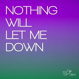 Pgp Art Nothing Will Let Me Down Lyrics And Songs Deezer