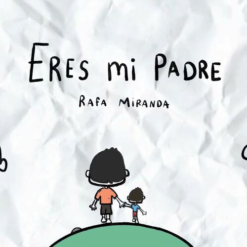 Rafa Miranda - Eres Mi Padre: letras y canciones | Escúchalas en Deezer