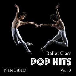 Album cover of Ballet Class Pop Hits, Vol. 8
