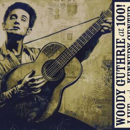 Album cover of Woody Guthrie: At 100! (Live At The Kennedy Center)