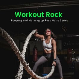 Album cover of Workout Rock - Pumping And Warming Up Rock Music Series, Vol. 07