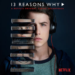 Album cover of 13 Reasons Why (A Netflix Original Series Soundtrack)