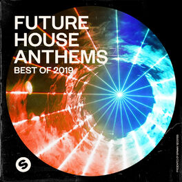 Album cover of Future House Anthems: Best of 2019 (Presented by Spinnin' Records)