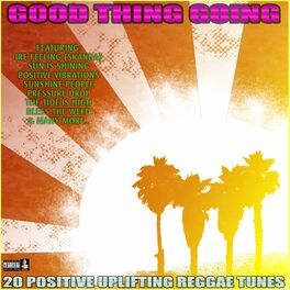 Album cover of Good Thing Going 20 Positive Uplifting Reggae Tunes