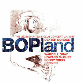 Album cover of Bopland: The Legendary Elks Club Concert, L.A. 1947 (Live)