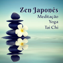 Album cover of Zen Japonês - Meditação, Yoga, Tai Chi: Sons Especiais para Acalmar a Mente, o Corpo e os Exercícios Espirituais