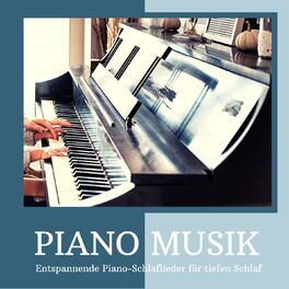 Album cover of Piano Musik: Entspannende Piano-Schlaflieder für tiefen Schlaf