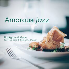 Album cover of Amorous Jazz - Background Music For Fine Dine & Romantic Dinner