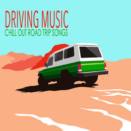 Album cover of Driving Music - Chill Out Road Trip Songs & Road Trip Music