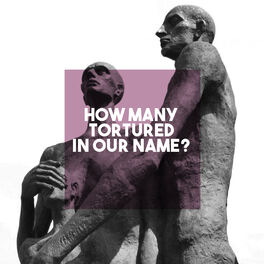 Album cover of How Many Tortured in our Name?