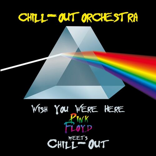 Paroles Shine On You Crazy Diamond The Chill-Out Orchestra - Wish You Were Here - Pink Floyd Meets Chill