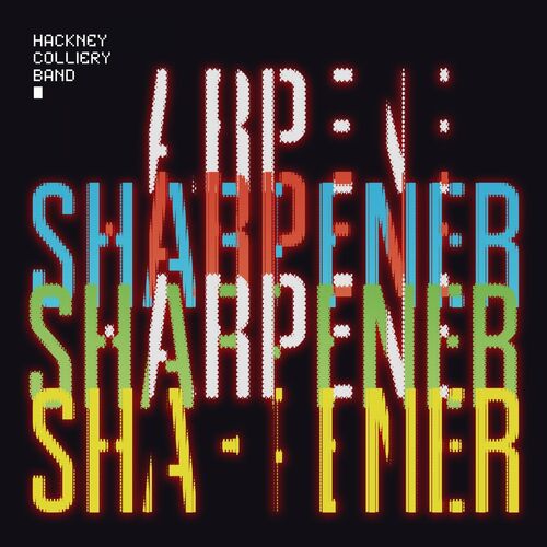 Hackney Colliery Band Sharpener Songtexte und Songs Deezer