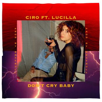 Ciro Don T Cry Baby Feat Lucilla Listen With Lyrics Deezer