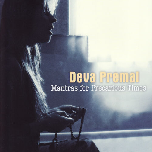 Deva Premal Mantras For Precarious Times Letras De Canciones Deezer