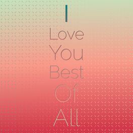 Album cover of I Love You Best Of All