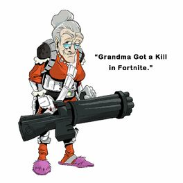 Album cover of Grandma Got a Kill in Fortnite
