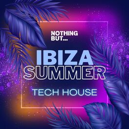 Album cover of Nothing But... Ibiza Summer Tech House