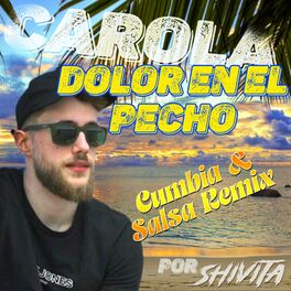 Album cover of Dolor en el pecho (feat. Carola) [Shivita Remix Cumbia&Salsa version]