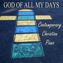 Album cover of God of All My Days - Contemporary Christian Piano