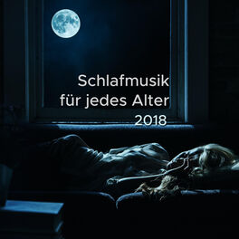 Album cover of Schlafmusik für jedes Alter 2018 - extrem entspannende Lieder zum Schlafengehen