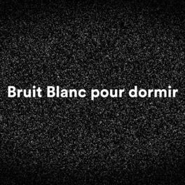 Bruit Blanc : albums, chansons, playlists